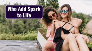 Who Add Spark to Life