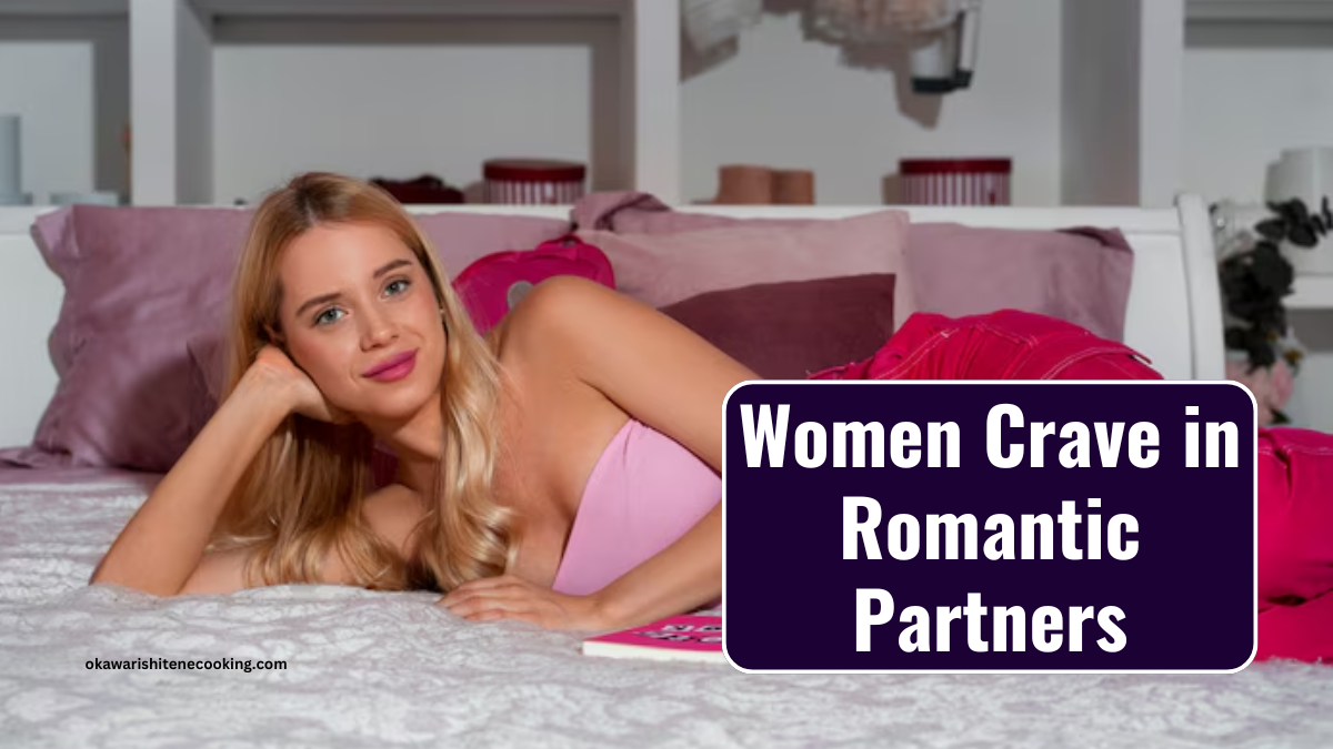 Women Crave in Romantic Partners