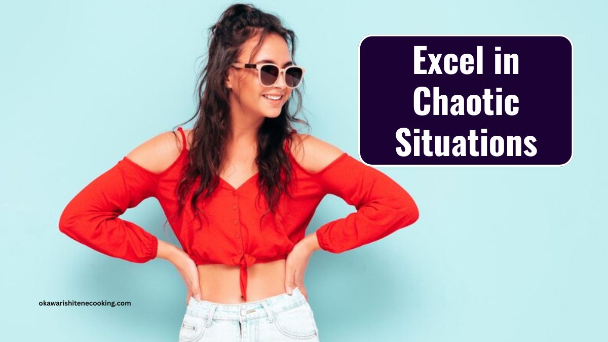 Excel in Chaotic Situations